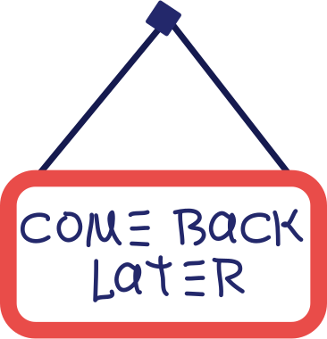 come back later sign PNG, SVG