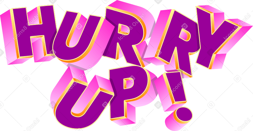 lettering hurry up! in threed style text PNG, SVG